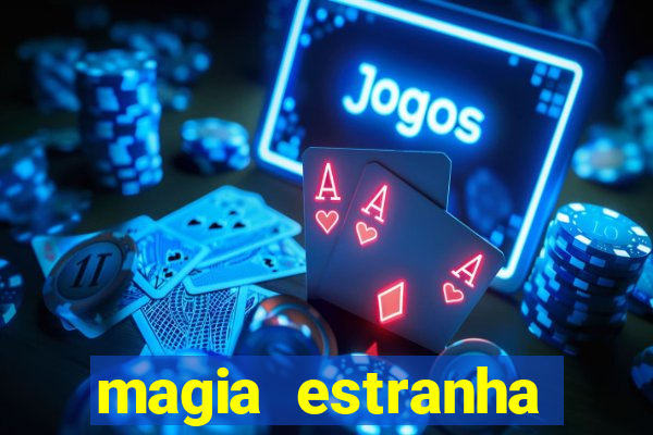 magia estranha filme completo dublado online